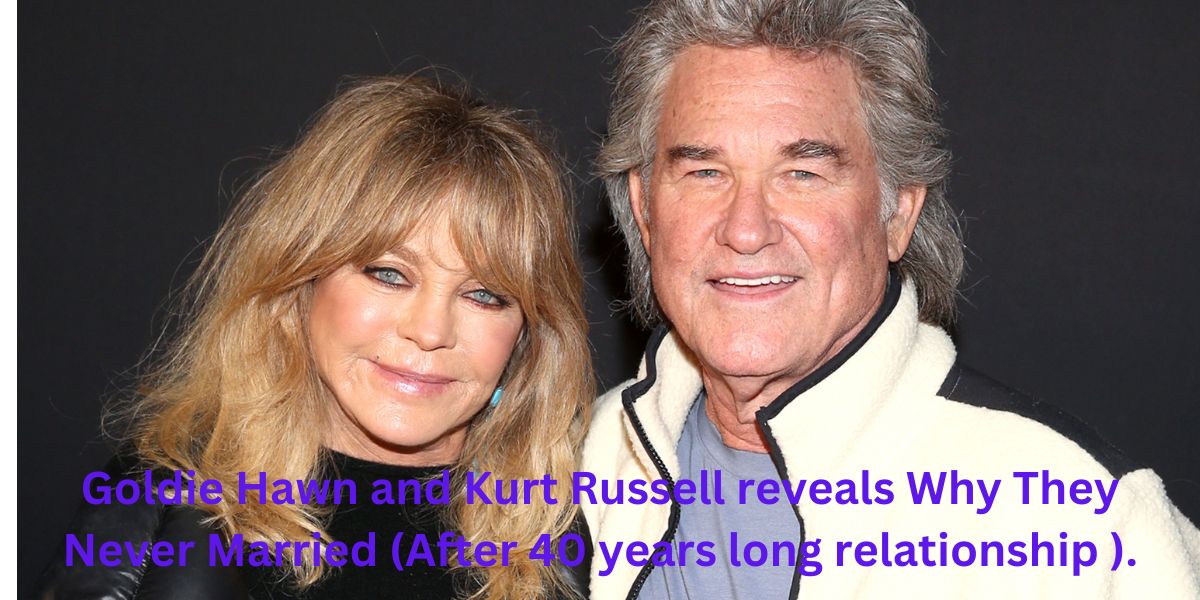 How Long Have Goldie Hawn and Kurt Russel Been Together?