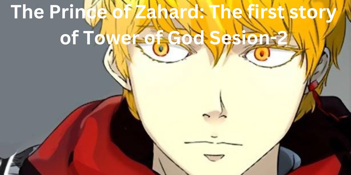 The Prince of Zahard: The first story of Tower of God Sesion-2