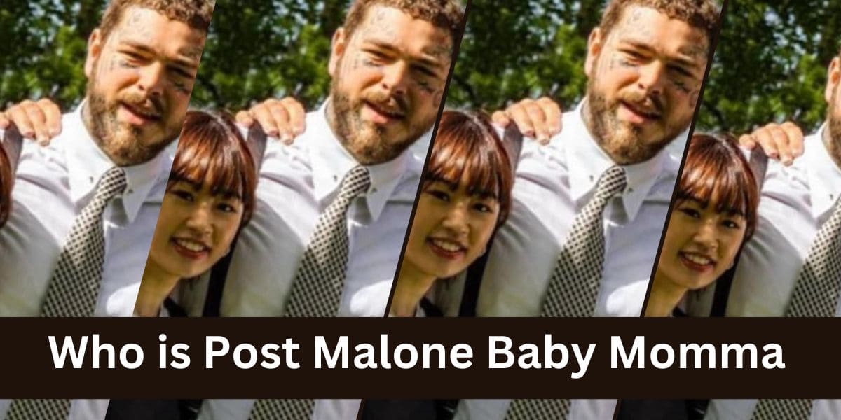 Who is Post Malone Baby Momma